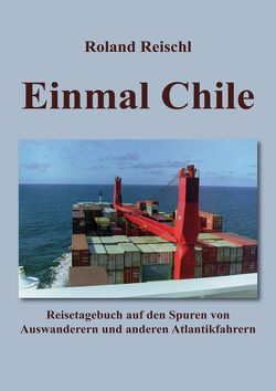 Einmal Chile von Reischl,  Roland