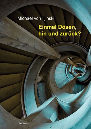 Einmal Dösen, hin und zurück? von von Iljinski,  Michael