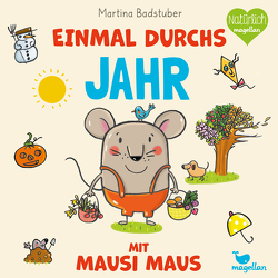 Einmal durchs Jahr mit Mausi Maus von Badstuber,  Martina