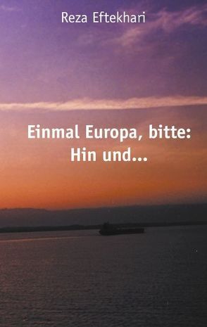 Einmal Europa bitte: Hin und… von Eftekhari,  Gholamreza