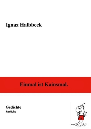 Einmal ist Kainsmal. von Halbbeck,  Ignaz