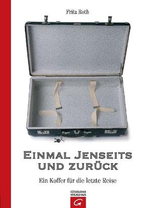 Einmal Jenseits und zurück von Roth,  Fritz