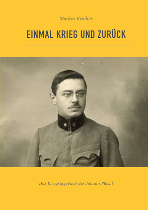 Einmal Krieg und zurück von Kroiher,  Markus