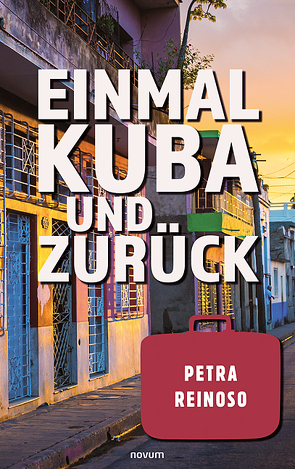 Einmal Kuba und zurück von Reinoso,  Petra