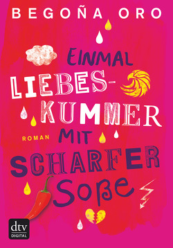 Einmal Liebeskummer mit scharfer Soße von Diestelmeier,  Katharina, Nagel,  Carla, Oro,  Begona