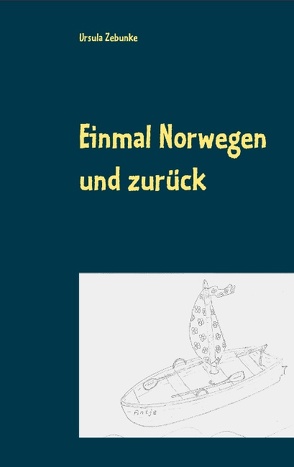 Einmal Norwegen und zurück von Zebunke,  Ursula