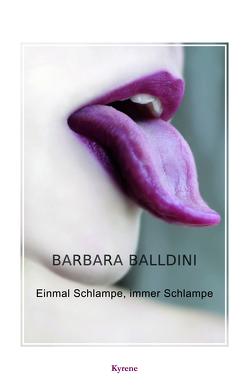 Einmal Schlampe, immer Schlampe von Balldini,  Barbara