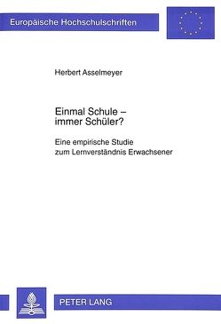 Einmal Schule – immer Schüler? von Asselmeyer,  Herbert