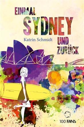 Einmal Sydney und zurück von Schmidt,  Katrin