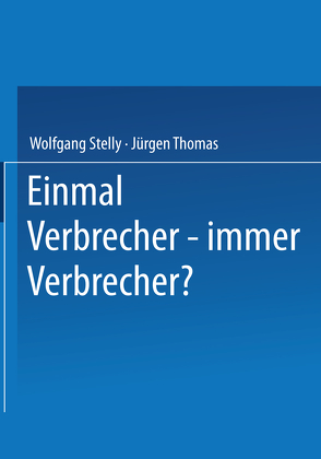 Einmal Verbrecher — immer Verbrecher? von Stelly,  Wolfgang, Thomas,  Jürgen