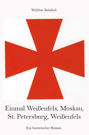 Einmal Weißenfels, Moskau, St. Petersburg, Weißenfels von Rohdich,  Walther