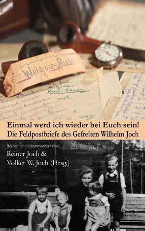 Einmal werd ich wieder bei Euch sein! von Joch,  Reiner, Joch,  Volker W.