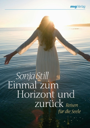 Einmal zum Horizont und zurück von Still,  Sonja