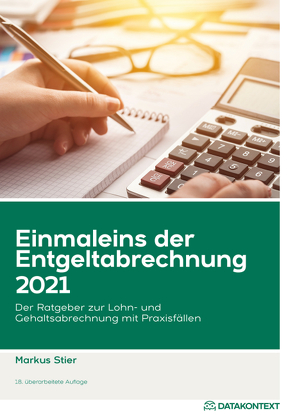 Einmaleins der Entgeltabrechnung 2021 von Stier,  Markus