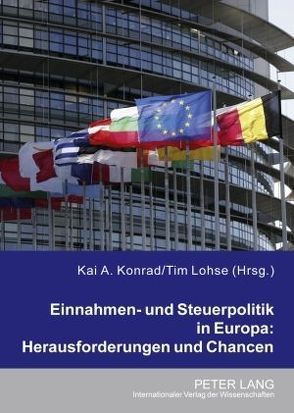 Einnahmen- und Steuerpolitik in Europa: Herausforderungen und Chancen von Konrad,  Kai A., Lohse,  Tim