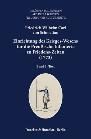 Einrichtung des Krieges-Wesens für die Preußische Infanterie zu Friedens-Zeiten (1773). von Schmettau,  Friedrich Wilhelm Carl von, Winter,  Martin