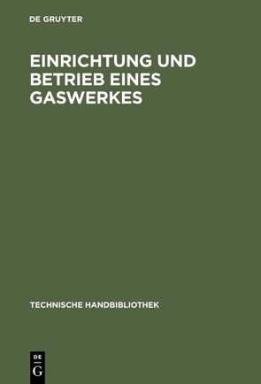 Einrichtung und Betrieb eines Gaswerkes von Schäfer,  A.