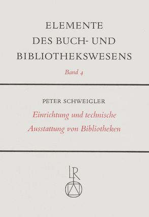 Einrichtung und technische Ausstattung von Bibliotheken von Schweigler,  Peter