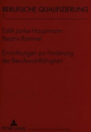 Einrichtungen zur Förderung der Berufswahlfähigkeit von Jonke-Hauptmann,  Edith, Rammel,  Beatrix