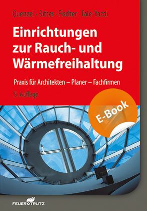 Einrichtungen zur Rauch- und Wärmefreihaltung – E-Book (PDF) von Bitter,  Frank, Fischer,  Heinrich, Quenzel,  Karl-Heinz, Tale-Yazdi,  Georg