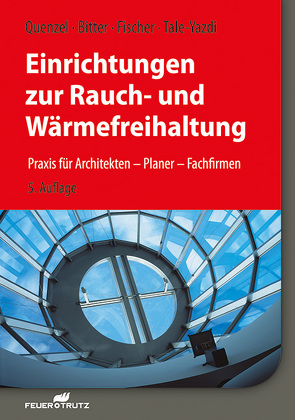 Einrichtungen zur Rauch- und Wärmefreihaltung von Bitter,  Frank, Fischer,  Heinrich, Quenzel,  Karl-Heinz, Tale-Yazdi,  Georg