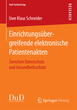 Einrichtungsübergreifende elektronische Patientenakten von Schneider,  Uwe Klaus