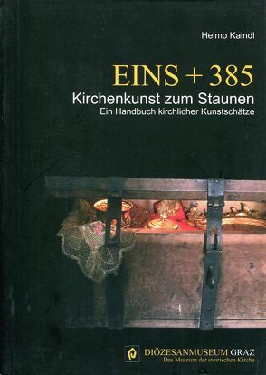 Eins + 385 – Kirchenkunst zum Staunen von Kaindl,  Heimo