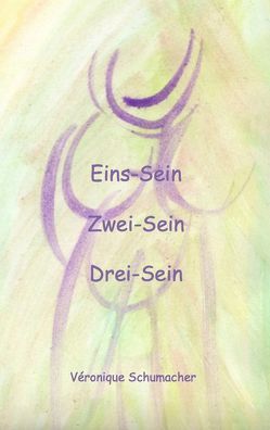 Eins-Sein  Zwei-Sein  Drei-Sein von Schumacher,  Véronique