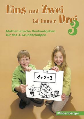 Eins und Zwei ist immer Drei. Denkaufgaben für die 3. Grundschulklasse von Hornschuh,  Hermann D, Lottermoser,  Elisabeth