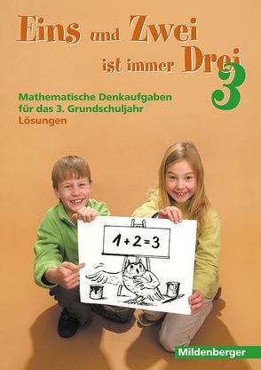 Eins und Zwei ist immer Drei. Denkaufgaben für die 3. Grundschulklasse von Hornschuh,  Hermann D, Lottermoser,  Elisabeth