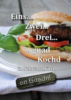 Eins-Zwei-Drei guad kochd in Schwarzhölzl