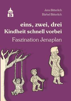 eins, zwei, drei – Kindheit schnell vorbei von Bitterlich,  Bärbel, Bitterlich,  Jens