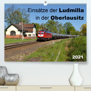 Einsätze der Ludmilla in der Oberlausitz 2021 (Premium, hochwertiger DIN A2 Wandkalender 2021, Kunstdruck in Hochglanz) von Heinzke,  Robert