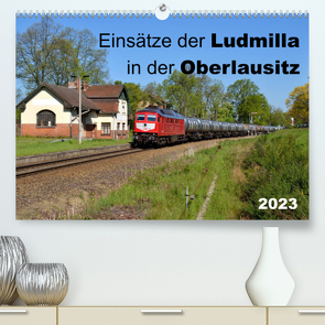 Einsätze der Ludmilla in der Oberlausitz 2023 (Premium, hochwertiger DIN A2 Wandkalender 2023, Kunstdruck in Hochglanz) von Heinzke,  Robert