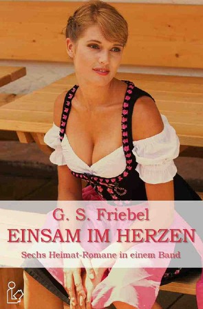 EINSAM IM HERZEN von Dörge,  Christian, Friebel,  G. S.