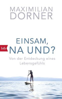 Einsam, na und? von Dorner,  Maximilian