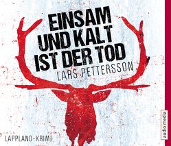 Einsam und kalt ist der Tod von Alms,  Thorsten, Fischer,  Julia, Pettersson,  Lars