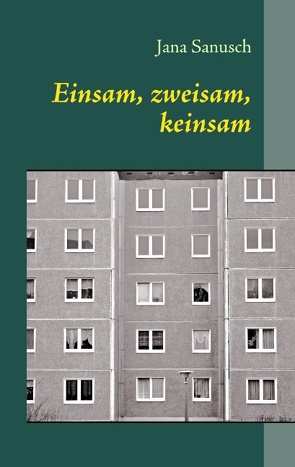 Einsam, zweisam, keinsam von Sanusch,  Jana