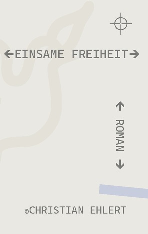 Einsame Freiheit von Ehlert,  Christian