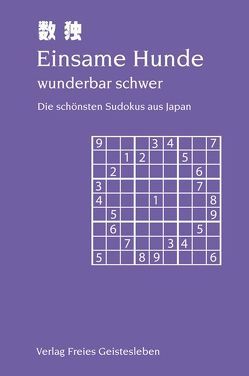 Einsame Hunde wunderbar schwer – Die schönsten Sudokus aus Japan von Lin,  Jean-Claude