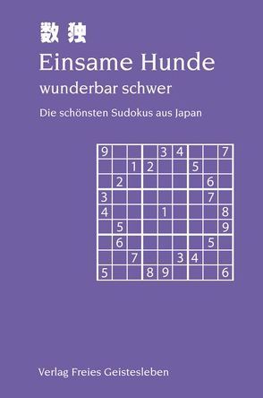 Einsame Hunde wunderbar schwer – Die schönsten Sudokus aus Japan von Lin,  Jean C