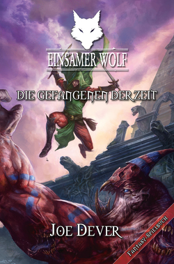 Einsamer Wolf 11 – Die Gefangenen der Zeit von Dever,  Joe