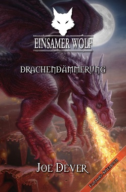 Einsamer Wolf 18 – Drachendämmerung von Dever,  Joe