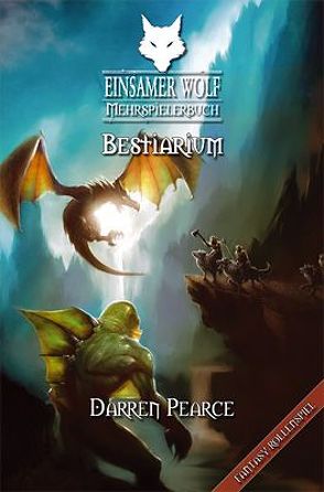 Einsamer Wolf Mehrspielerbuch 5 – Bestiarium von Dever,  Joe, Kühnert,  Alexander, Pearce,  Darren