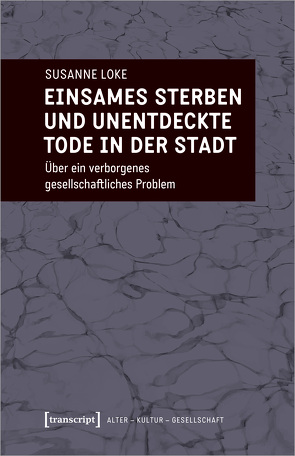 Einsames Sterben und unentdeckte Tode in der Stadt von Loke,  Susanne