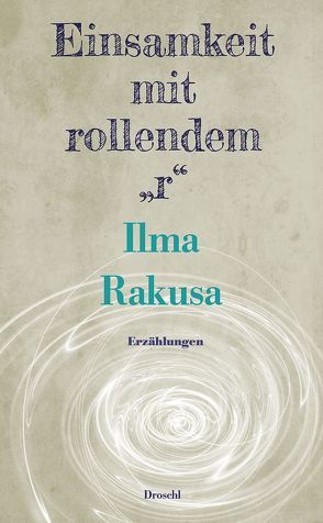 Einsamkeit mit rollendem „r“ von Rakusa,  Ilma