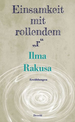 Einsamkeit mit rollendem „r“ von Rakusa,  Ilma