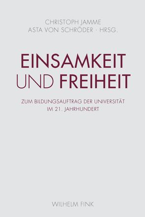 Einsamkeit und Freiheit von Bergner,  Anne, Glasow,  Matthias, Hailer,  Martin, Herrmann,  Ulrich, Jamme,  Christoph, Jeck,  Udo Reinhold, Matuschek,  Stefan, Priddat,  Birger P., Rohstock,  Anne, Rüsen,  Jörn, Schröder,  Asta von, Seyfarth,  Felix, Spoun,  Sascha, von Freytag-Loringhoven,  Konstantin, von Schröder,  Asta, Wunderlich,  Werner