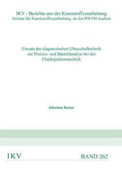 Einsatz der diagnostischen Ultraschalltechnik zur Prozess- und Bauteilanalyse von Becker,  Sebastian