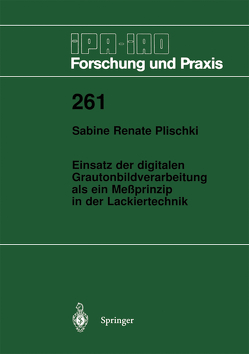 Einsatz der digitalen Grautonbildverarbeitung als ein Meßprinzip in der Lackiertechnik von Plischki,  Sabine R.